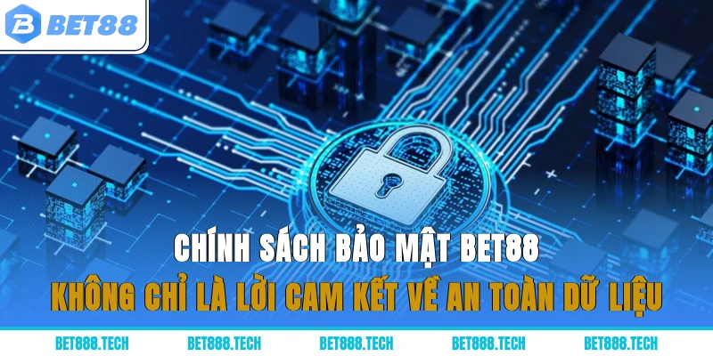 Chính sách bảo mật Bet88 không chỉ là lời cam kết về an toàn dữ liệu