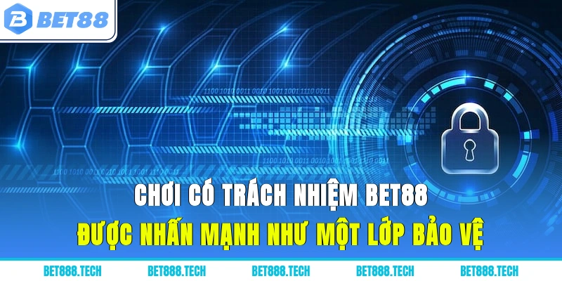  Chơi có trách nhiệm Bet88 được nhấn mạnh như một lớp bảo vệ