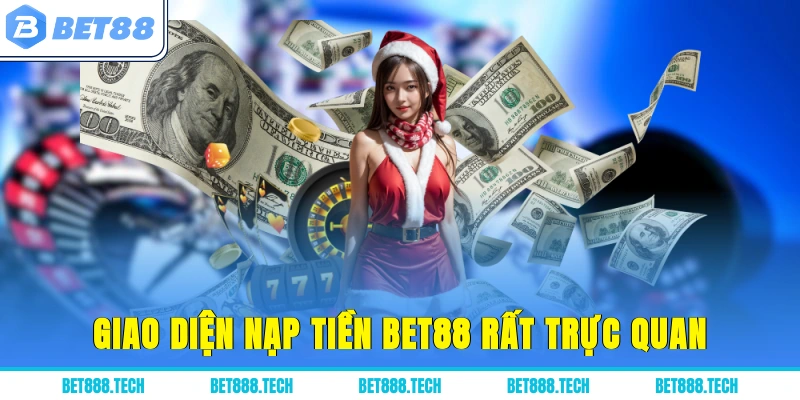 Giao diện nạp tiền Bet88 rất trực quan