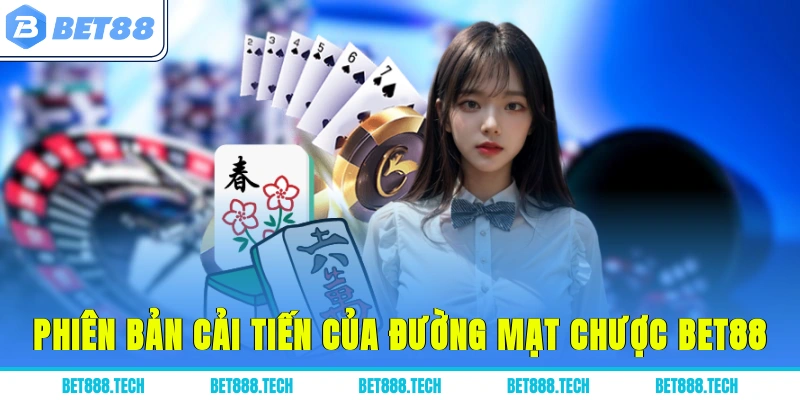 Phiên bản cải tiến của đường mạt chược Bet88