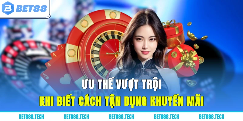 Ưu thế vượt trội khi biết cách tận dụng khuyến mãi