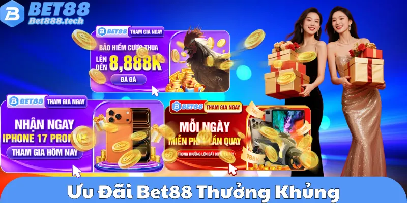 Ưu Đãi Bet88 Thưởng Khủng